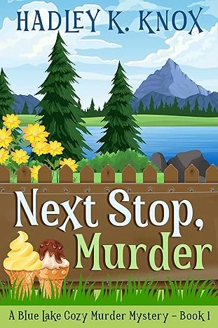 Next Stop, Murder: A Blue Lake Cozy Murder Mystery - Book 1 (Blue Lake Cozy Murder Mysteries)