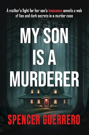 MY SON IS A MURDERER (Twisty, Stand-Alone Psychological Thrillers Book 1)