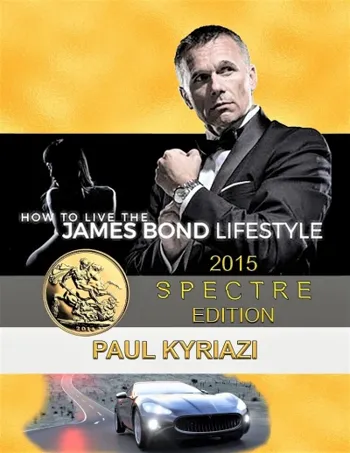 How to Live the James Bond Lifestyle: SPECTRE EDITION: The Complete Seminar