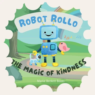 Robot Rollo and the Magic of Kindness - CraveBooks