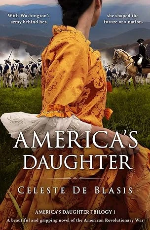 America's Daughter: A beautiful and gripping novel of the American Revolutionary War (America's Daughter Trilogy Book 1)