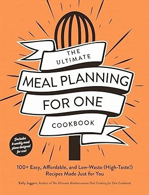 The Ultimate Meal Planning for One Cookbook