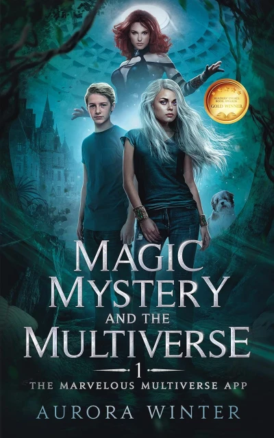 Magic, Mystery and the Multiverse: A fantasy adventure for teens and young adults (Magic Mystery and the Multiverse Book 1)