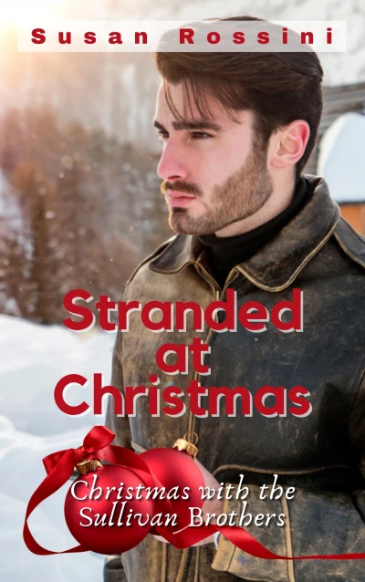 Stranded at Christmas: Christmas with the Sullivan Brothers (Book 2)