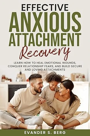 Effective Anxious Attachment Recovery - CraveBooks