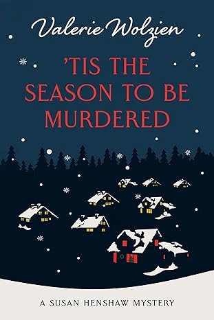 'Tis the Season to Be Murdered: A Christmas Mystery (A Susan Henshaw Mystery Book 8)