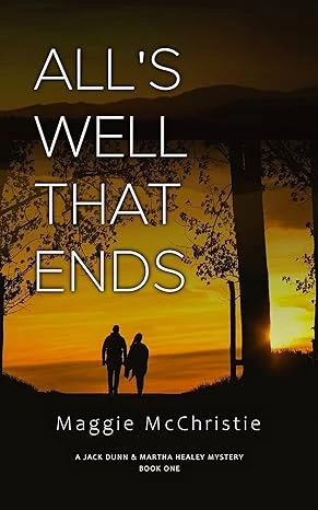 All's Well That Ends (A Jack Dunn & Martha Healey Mystery Book 1)