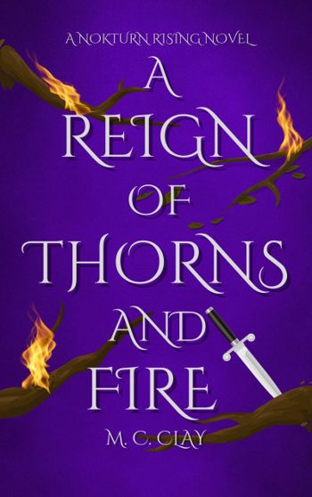 A Reign of Thorns and Fire: A Nokturn Rising Novel