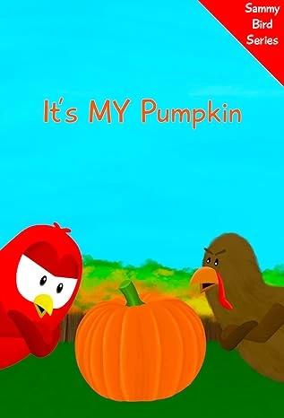 It’s MY Pumpkin (Sammy Bird)