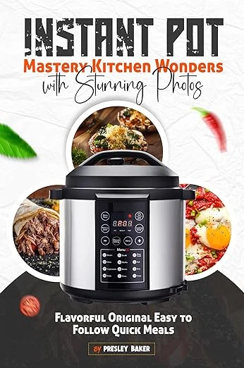 Instant Pot Mastery Kitchen Wonders with Stunning Photos