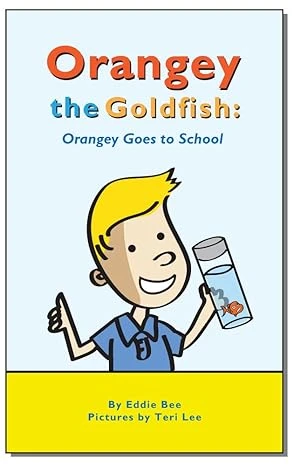 Orangey the Goldfish: Orangey Goes to School (Book 4)