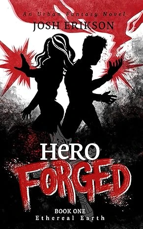 Hero Forged: An Urban Fantasy Novel (Ethereal Earth Book 1)