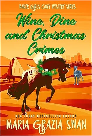 Wine, Dine and Christmas Crimes (Baker Girls Cozy Mystery Book 3)