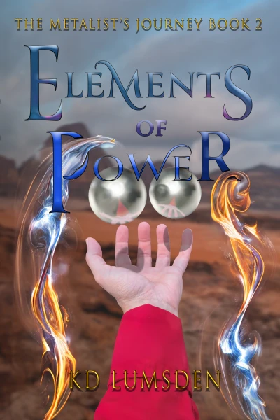 Elements of Power: A New Adult Fantasy Quest (The Metalist's Journey Book 2)