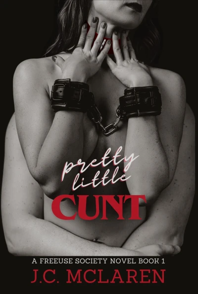 Pretty Little Cunt: A Freeuse Society Novel - CraveBooks