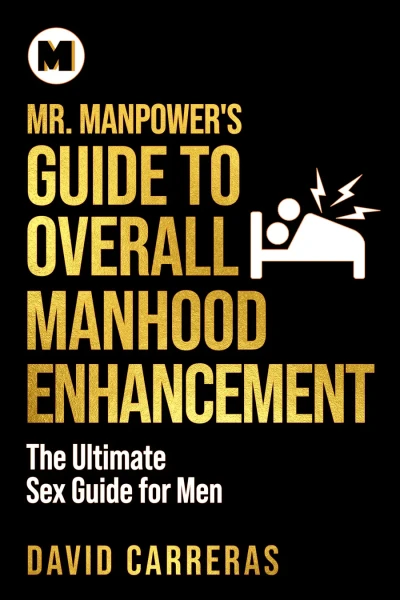 Mr. Manpower's Guide to Overall Manhood Enhancement