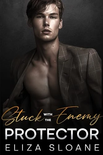 Stuck with the Enemy Protector: An Enemies to Lovers Second Chance Romance