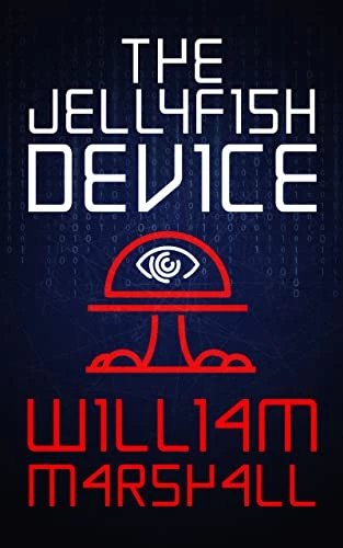 The Jellyfish Device: A Near-Future Science Fiction Techno-Thriller