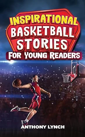 Inspirational Basketball Stories for Young Readers - CraveBooks