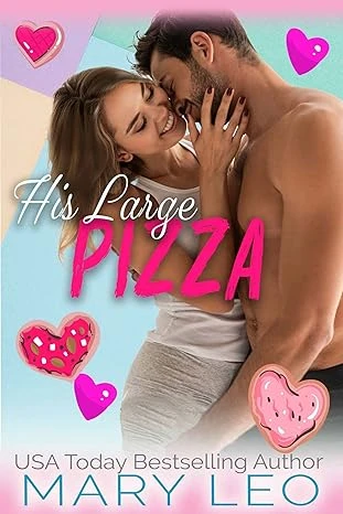 His Large Pizza: A Small Town, Spicy Romantic Comedy (Chefs Gone Wild Book 1)