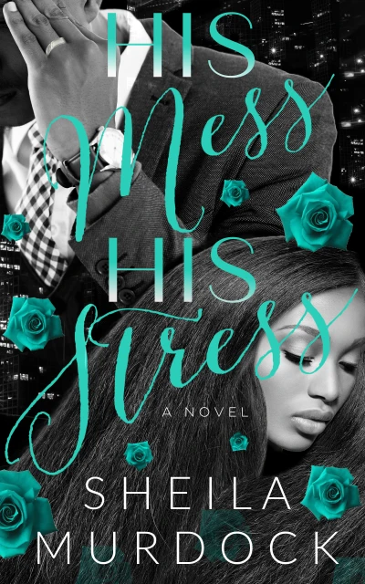 HIS Mess, HIS Stress: Rod and Maris: An African American Family Fiction Brazen and Scandalous Drama