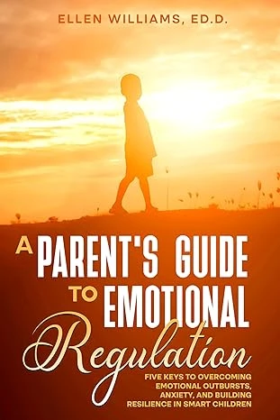 A Parent's Guide to Emotional Regulation