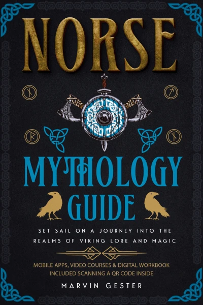 Norse Mythology Guide: Set Sail on a Journey into the Realms of Viking Lore and Magic [II EDITION]