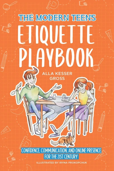 The Modern Teen’s Etiquette Playbook: Confidence, Communication, and Online Presence for the 21st Century