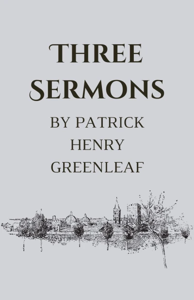 Three Sermons by Patrick Henry Greenleaf - CraveBooks