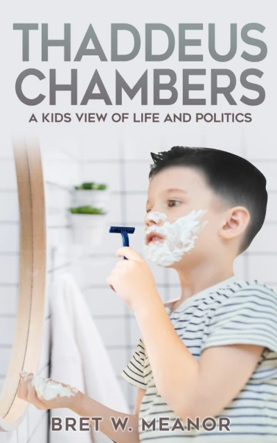 Thaddeus Chambers: A kids view of life and politcs