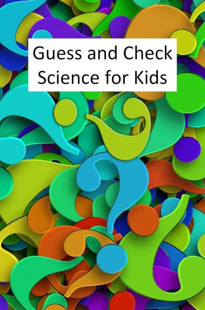 Guess and Check Science for Kids