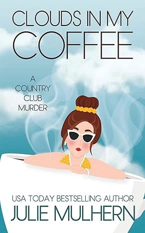 Clouds in my Coffee: The Country Club Murders Book 3