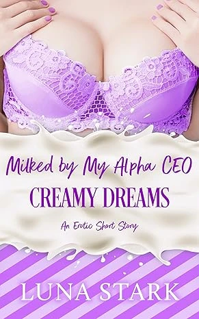 Milked by My Alpha CEO: Creamy Dreams (The Dairy Diaries)