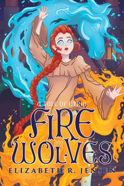 Fire and Wolves: A Tale of Etria - CraveBooks