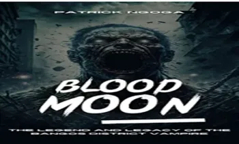 Blood Moon: The Legend and Legacy of the Bangos District Vampire