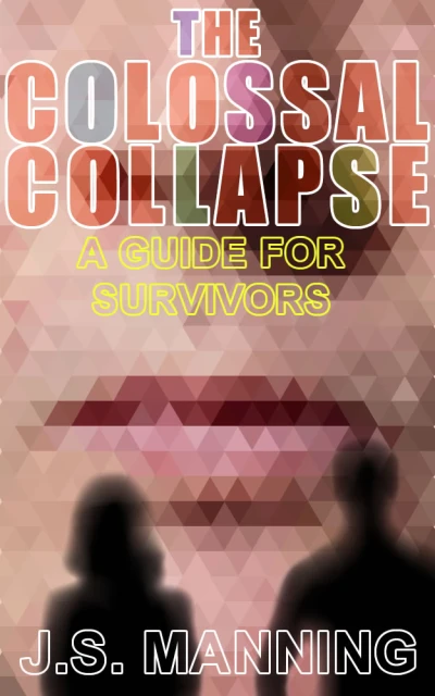 The Colossal Collapse: A Guide For Survivors