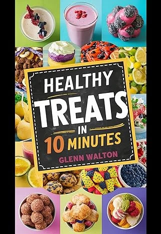 Healthy Treats in 10 Minutes