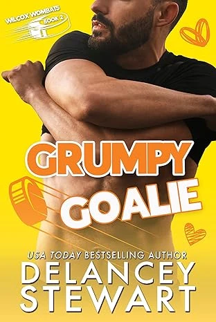 Grumpy Goalie: A fake dating, grumpy/sunshine hockey romcom (The Wilcox Wombats)