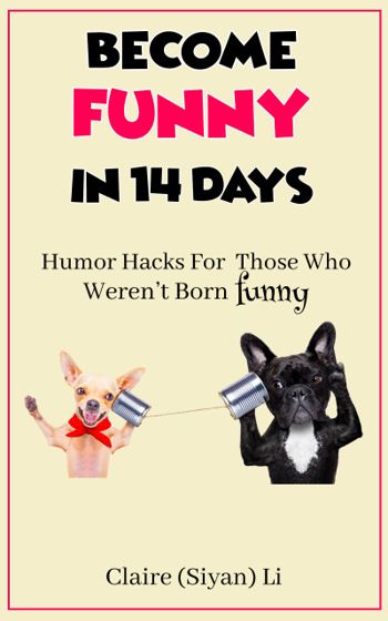 Become Funny in 14 Days: Humor Hacks for Those Who Weren't Born Funny