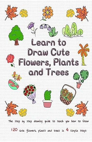 Learn to Draw Cute Flowers, Plants and Trees - CraveBooks