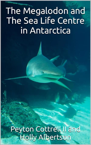 The Megalodon and The Sea Life Centre in Antarctica