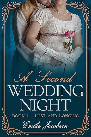 A Second Wedding Night : A Steamy Regency Romance Novella (Lust and Longing Book 1)