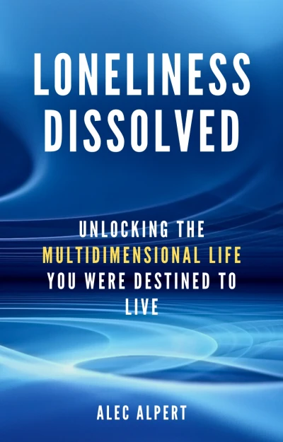 Loneliness Dissolved: Unlocking the Multidimension... - CraveBooks