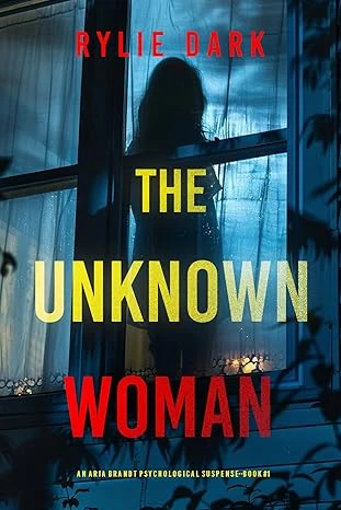 The Unknown Woman (An Aria Brandt Psychological Thriller—Book One): An absolutely fascinating psychological thriller with an unpredictable twist