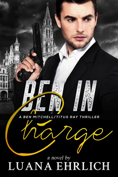 Ben in Charge:  A Ben Mitchell/Titus Ray Thriller
