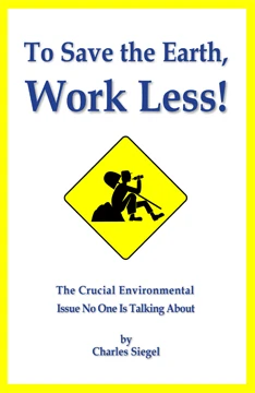 To Save the Earth, Work Less!: The Crucial Environ... - CraveBooks
