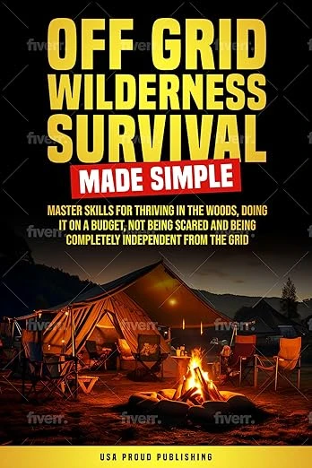 Off Grid Wilderness Survival Made Simple