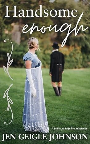 Handsome Enough: A Pride and Prejudice Adaptation (Jane Austen Adaptations)