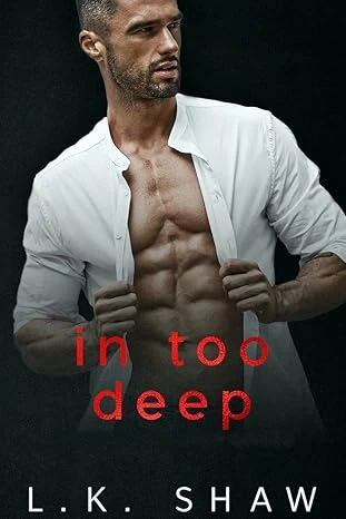 In Too Deep: A Forbidden Enemies to Lovers Romance (To Love and Protect Series Book 1)