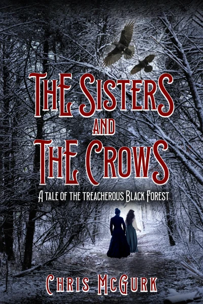 The Sisters and the Crows: A tale of the treacherous Black Forest